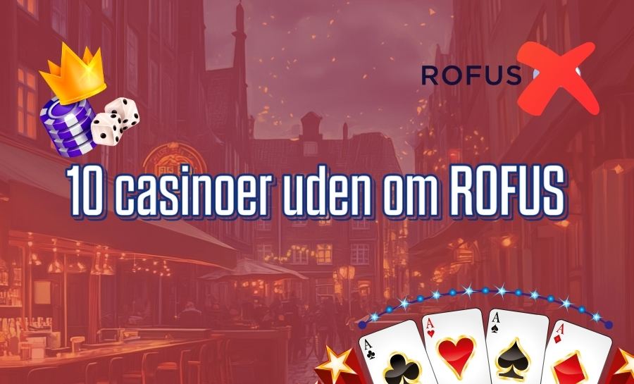 Bedste Casino Uden Rofus - Spil Uden Bekymringer -28385013