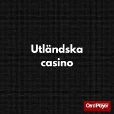 Utländska Casino En Guide till Spelupplevelser Utanför Sverige 638558674