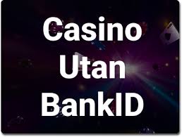 Casino utan BankID En Ny Era av Spelande -1636336026