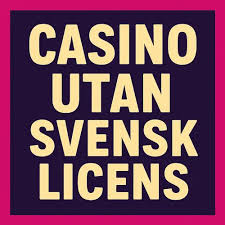 Casino Utan Svensk Licens Allt du behöver veta 2034760348