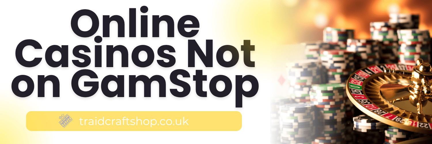 Exploring Casinos Not Registered on Gamstop A New Frontier for Gamblers