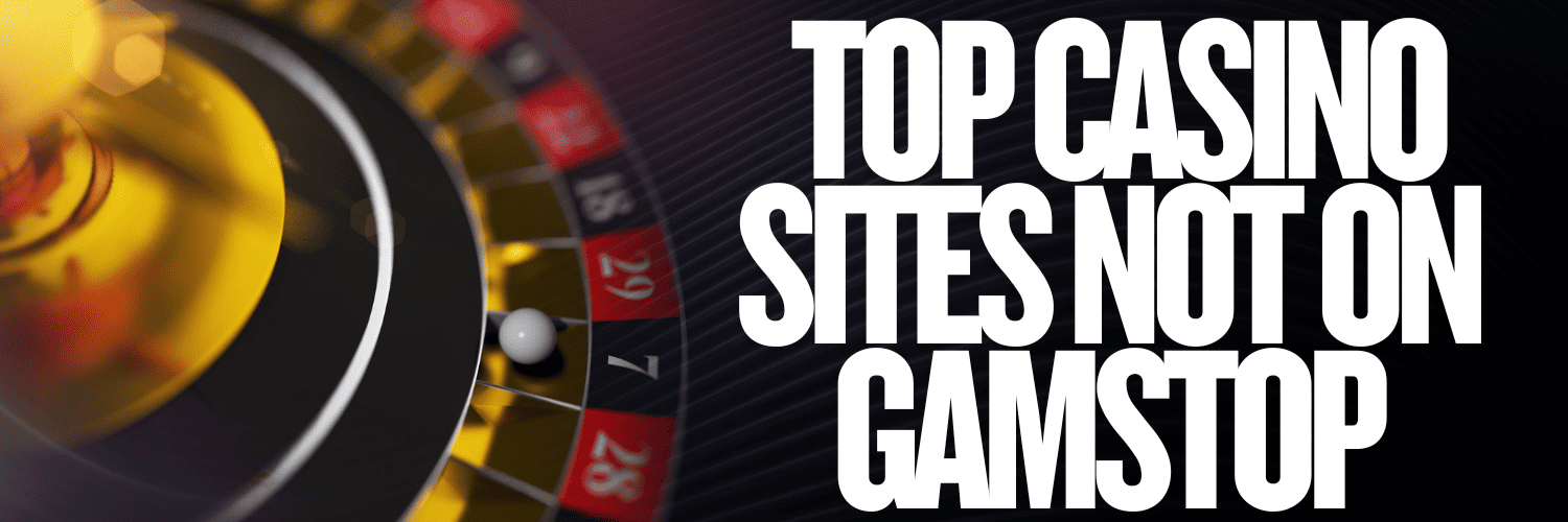 Top Casino Sites Not on Gamstop Play Freely! Top Casino Sites Not on Gamstop Play Freely!