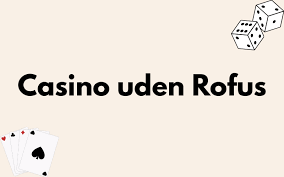Bedste Casino Uden Om Rofus - Spil Sikkert og Sjovt