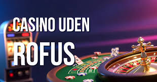 Opdag Casinos Uden Rofus Din Guide til Spil uden Bekymringer