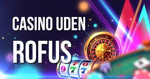 Spil Casino Uden om ROFUS Dine Muligheder